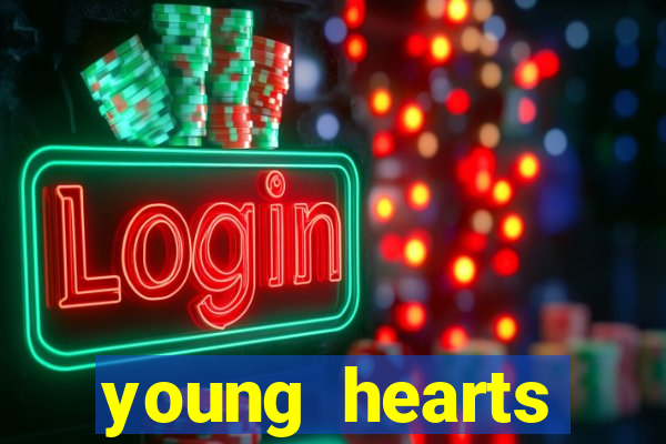 young hearts assistir 2024